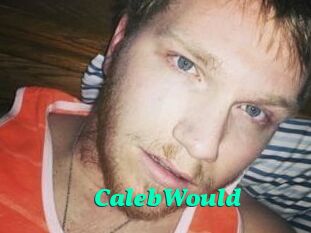 CalebWould