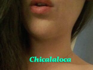 Chicalaloca