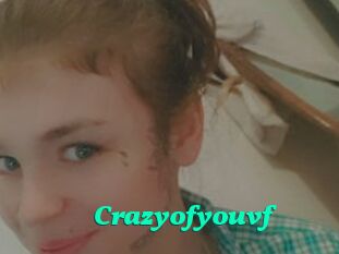 Crazyofyouvf