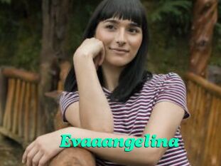 Evaaangelina