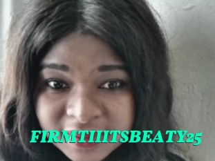 FIRMTIIITSBEATY25