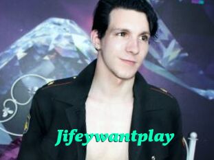 Jifeywantplay