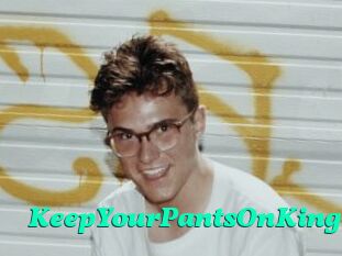 KeepYourPantsOnKing