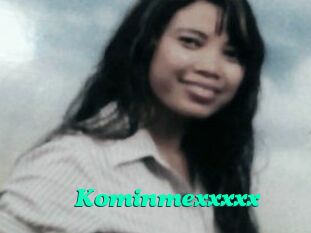 Kominmexxxxx