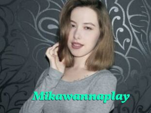 Mikawannaplay