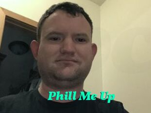 Phill_Me_Up