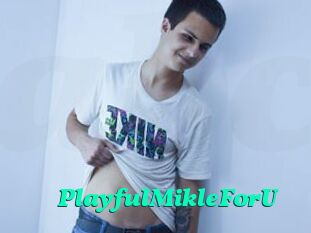 PlayfulMikleForU