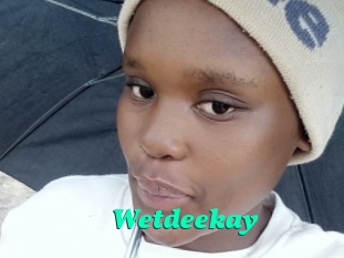 Wetdeekay