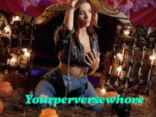 Yourperversewhore